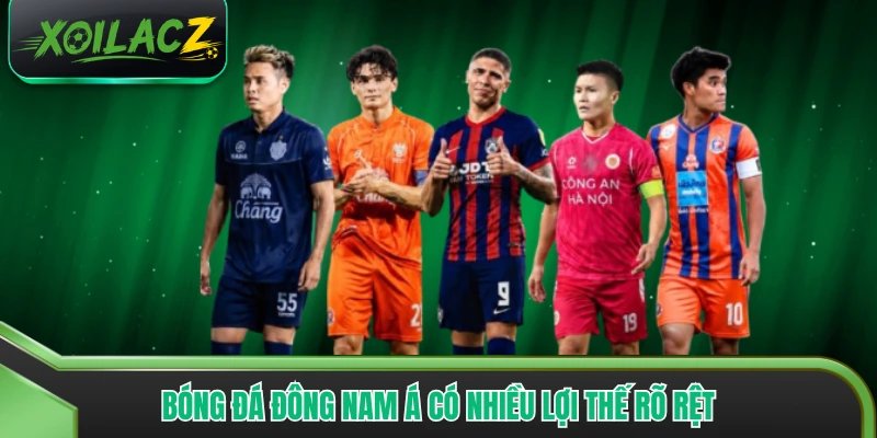 Bóng đá Đông Nam Á có nhiều lợi thế rõ rệt