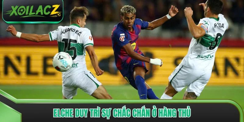 Elche duy trì sự chắc chắn ở hàng thủ