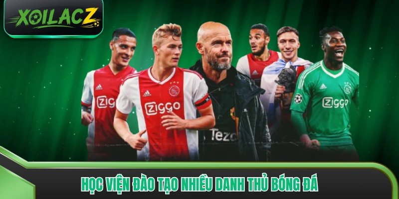 Học viện đào tạo nhiều danh thủ bóng đá