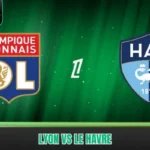 Lyon vs Le Havre - Cuộc Đua Chiến Thuật Đáng Chờ Đợi