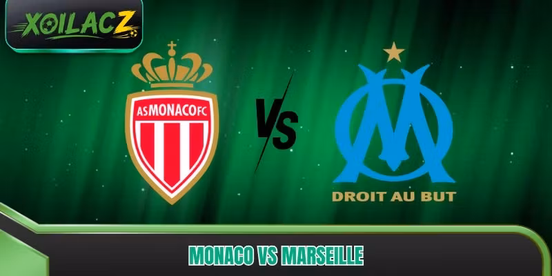 Monaco vs Marseille - Màn Thư Hùng Khiến Ligue 1 Dậy Sóng