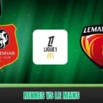 Rennes vs Le Mans - 90 Phút Thử Lửa Cho Tham Vọng Đội Khách