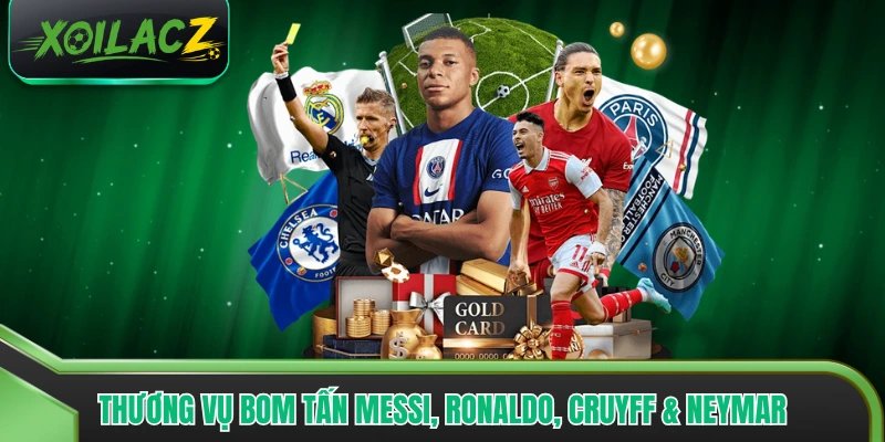 Thương Vụ Bom Tấn Messi, Cristiano Ronaldo, Cruyff & Neymar