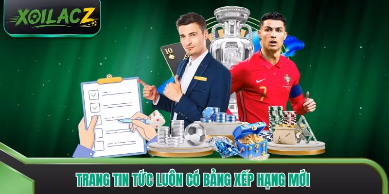 Trang tin tức luôn có bảng xếp hạng mới 